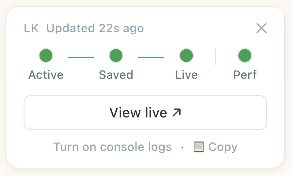 The LayerKick overlay open on a storefront page: a status row up top (served status and how recently it updated, then Saved, Live, and Perf indicators), a view-live button, and controls to turn on console logs or copy the events.